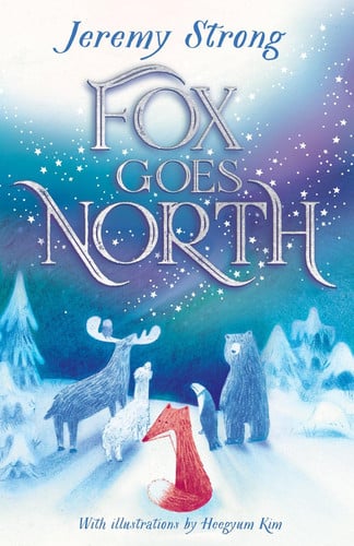 Fox Goes North: a charming, deeply moving and beautifully illustrated children's fable about the journey of a lifetime, full of friendship and hope
