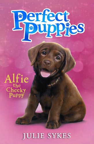 Alfie the Cheeky Puppy: A charming puppy series, perfect for fans of Holly Webb (Perfect Puppies)