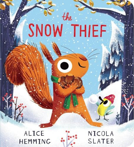 The Snow Thief: The laugh-out-loud winter story from the New York Times bestselling creators of The Leaf Thief, now in chunky board book! (Leaf Thief Series)
