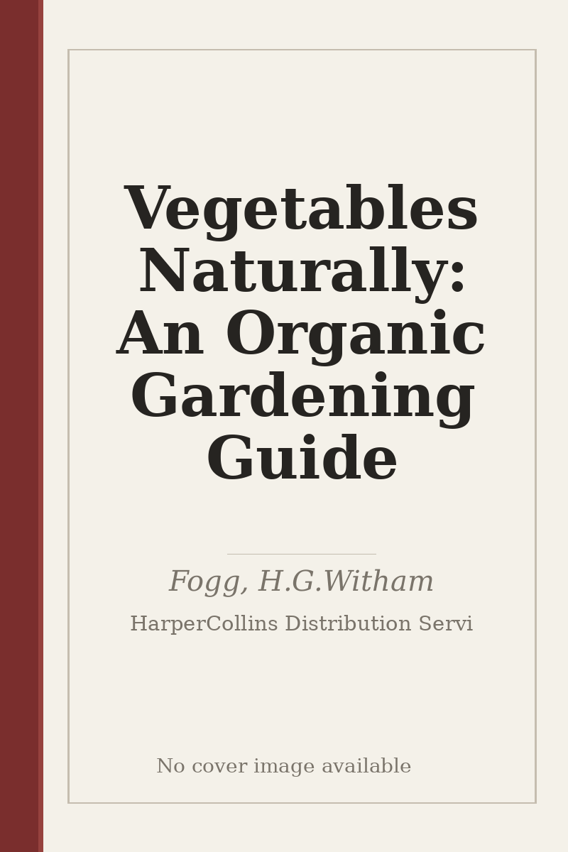 Vegetables Naturally: An Organic Gardening Guide - no cover image available