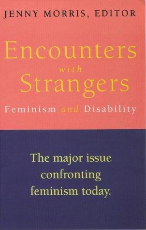 Encounters with Strangers: Feminism and Disability