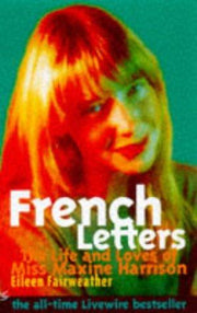 French Letters: The Life and Loves of Miss Maxine Harrison (Livewire S.)