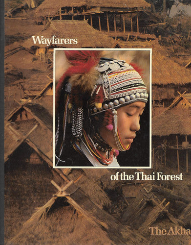 Wayfarers of the Thai Forest: Akha (Peoples of the Wild S.)