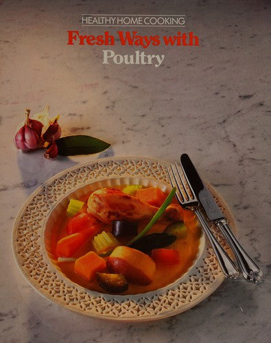 Fresh Ways with Poultry (Healthy Home Cooking S.)