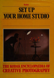 Set up Your Home Studio (The Kodak encyclopaedia of creative photography)