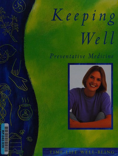 Keeping Well: Preventative Medicine (Time-Life Well-Being)