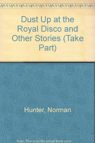 Dust Up at the Royal Disco and Other Stories (Take Part S.)