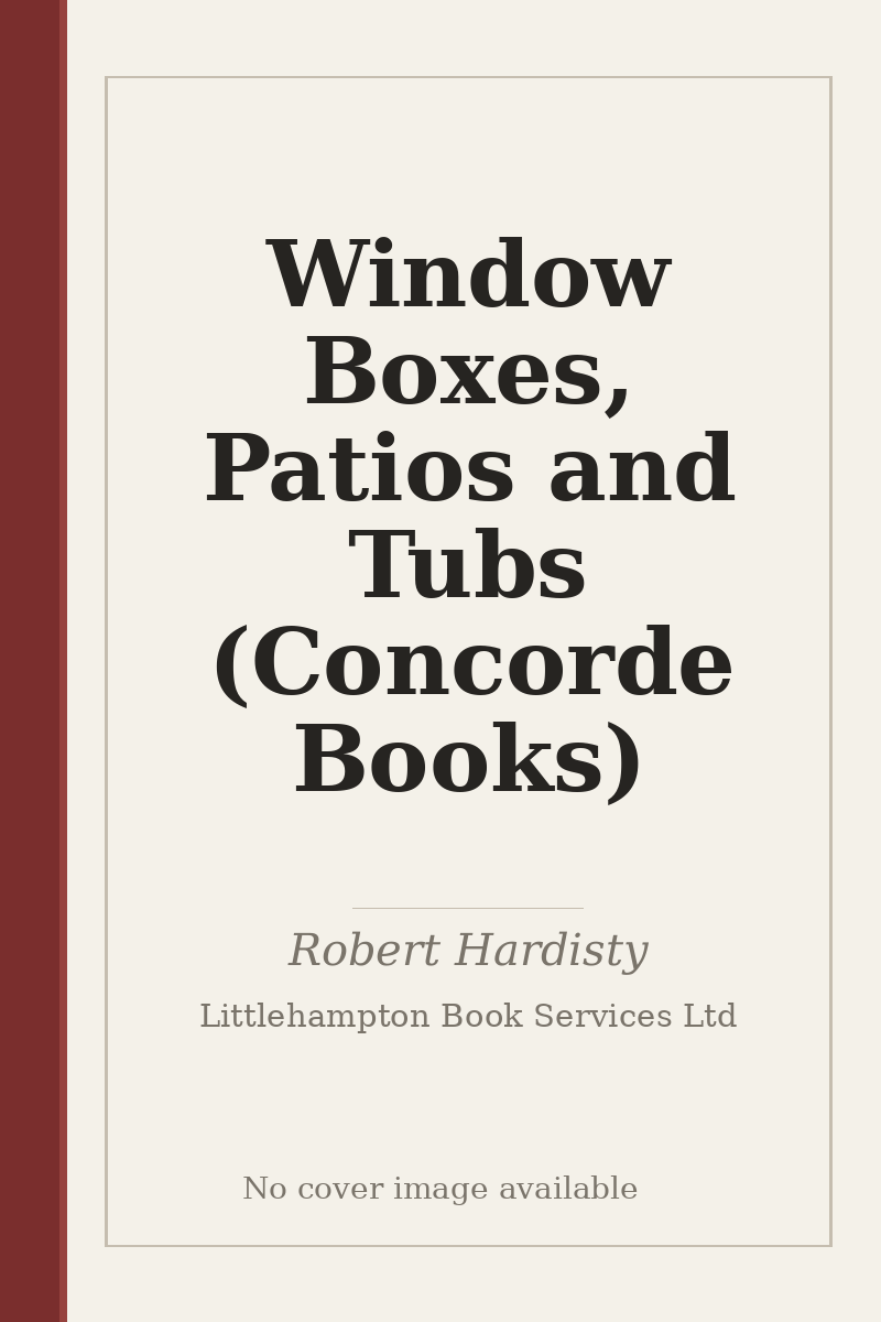 Window Boxes, Patios and Tubs (Concorde Books) - no cover image available