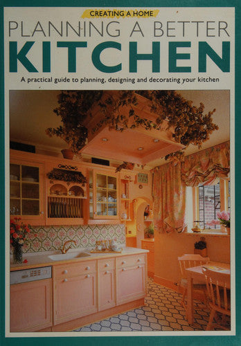 Planning a Better Kitchen (Creating a Home S.)
