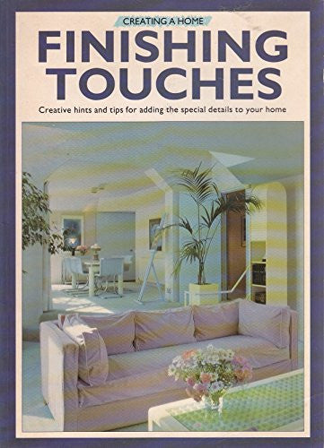 Finishing Touches (Creating a Home S.)
