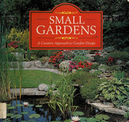 Small Gardens: A Creative Approach to Garden Design