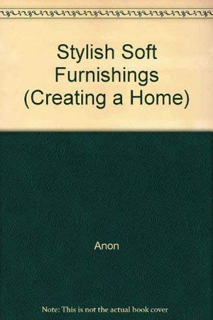 Stylish Soft Furnishings (Creating a Home S.)