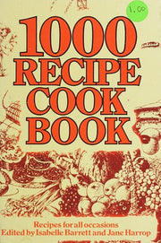 1000 RECIPE COOKBOOK. Recipes for all occasions.