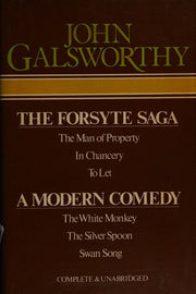 The Forsyte Saga: The Man of Property, In Chancery, To Let and A Modern Comedy: The White Monkey, The Silver Spoon, Swan Song (Complete and Unabridged)