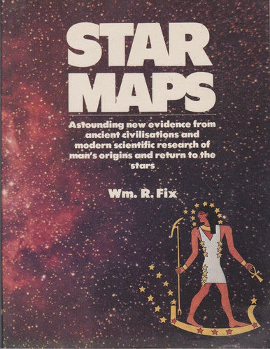 Star Maps: Astounding New Evidence from Ancient Civilizations and Modern Scientific Research of Man's Origins and Return to the Stars