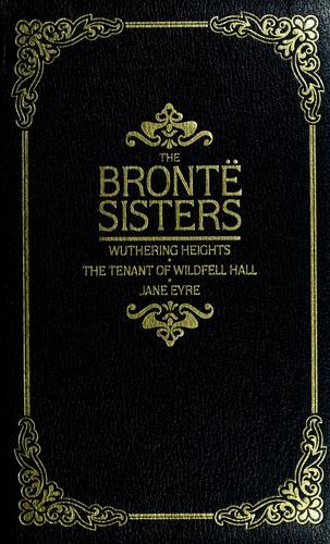 Selected Works: Wuthering Heights; The Tenant of Wildfell Hall; Jane Eyre (Treasury of World Masterpieces)