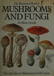 The Illustrated Book of Mushrooms and Fungi
