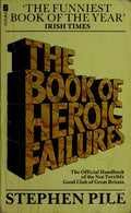 The Book of Heroic Failures: The Official Handbook of the Not Terribly Good Club of Great Britain