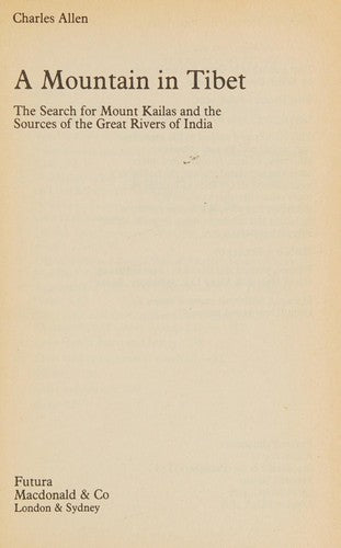 A Mountain in Tibet: The Search for Mount Kailas and the Sources of the Great Rivers of Asia