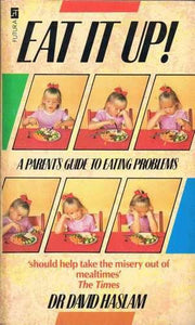 Eat it Up!: Parent's Guide to Eating Problems