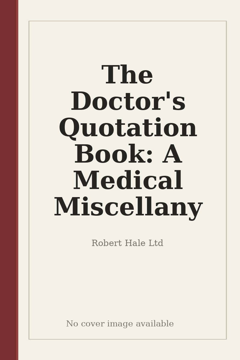 The Doctor's Quotation Book: A Medical Miscellany - no cover image available