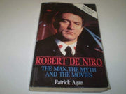 Robert de Niro: The Man, the Myth and the Movies
