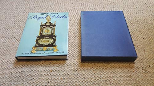 Royal Clocks: British Monarchy and Its Timekeepers, 1300-1900