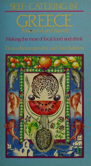 Self Catering in Greece, Mainland and Islands: Making the Most of Local Food and Drink