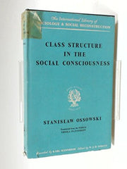 Class Structure in Social Consciousness (International Library of Society)