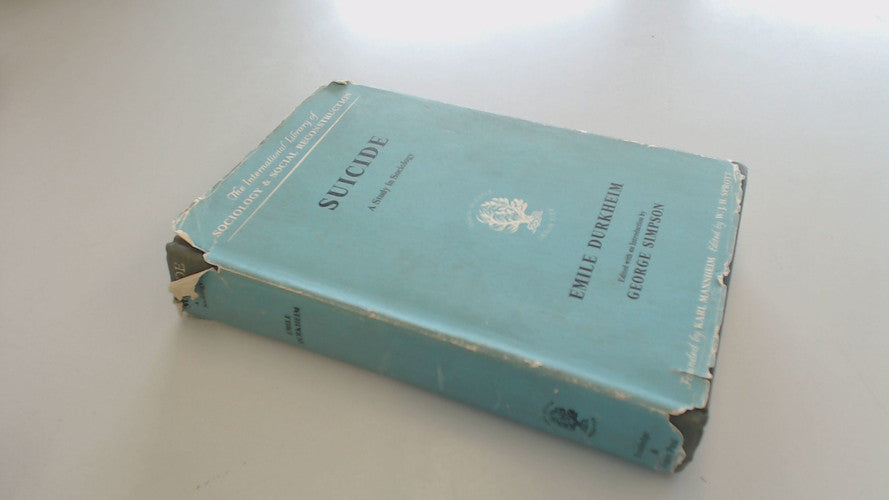 Suicide: A Study in Sociology (International Library of Society)