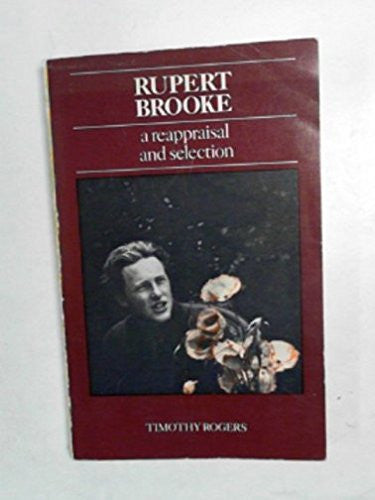 Rupert Brooke: A Reappraisal and Selection