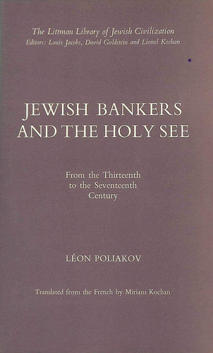 Jewish Bankers and the Holy See: From the Thirteenth to the Seventeenth Century (Littman Library of Jewish Civilization)