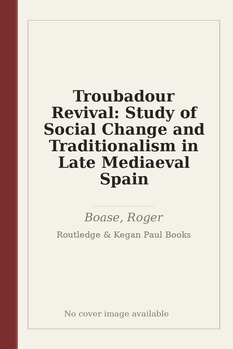 Troubadour Revival: Study of Social Change and Traditionalism in Late Mediaeval Spain - no cover image available