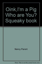 Oink,I'm a Pig Who are You? Squeaky book