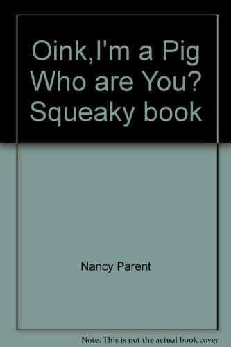 Oink,I'm a Pig Who are You? Squeaky book