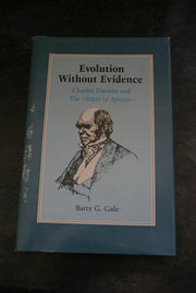 Evolution without Evidence: Charles Darwin and the "Origin of Species"
