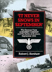 It Never Snows in September: The German View of Market-garden and the Battle of Arnhem