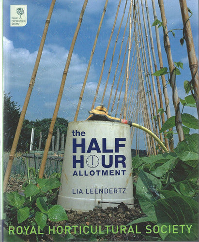 The Half-hour Allotment: Extraordinary Crops from Every Day Efforts