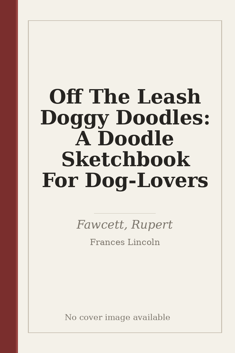Off The Leash Doggy Doodles: A Doodle Sketchbook For Dog-Lovers - no cover image available