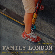 Family London: Fun Days Out With Children from Tots to Teens (London Guides)
