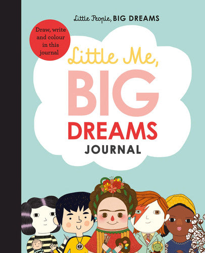 Little Me, Big Dreams Journal: Draw, write and colour this journal: 39 (Little People, BIG DREAMS)