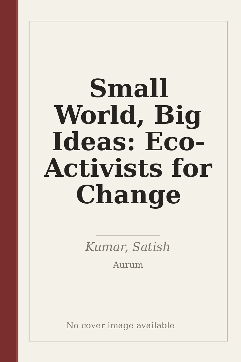 Small World, Big Ideas: Eco-Activists for Change - no cover image available