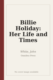 Billie Holiday: Her Life and Times