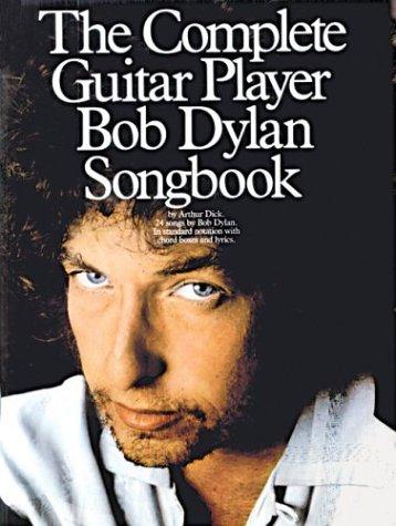 The Complete Guitar Player Bob Dylan Songbook