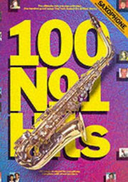 100 No. 1 Hits for the Saxophone (Music)