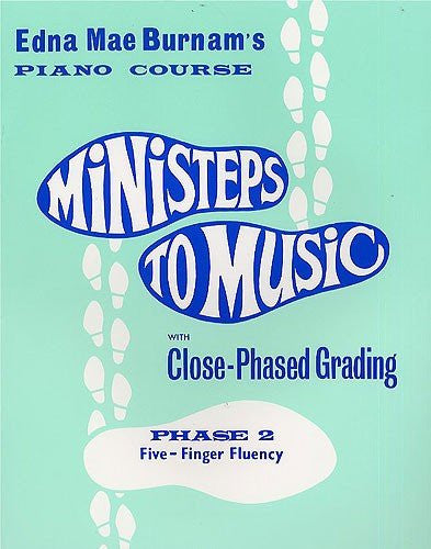 Ministeps to Music with Close-Phased Grading: Phase 2, Five-finger Fluency (Piano Course)