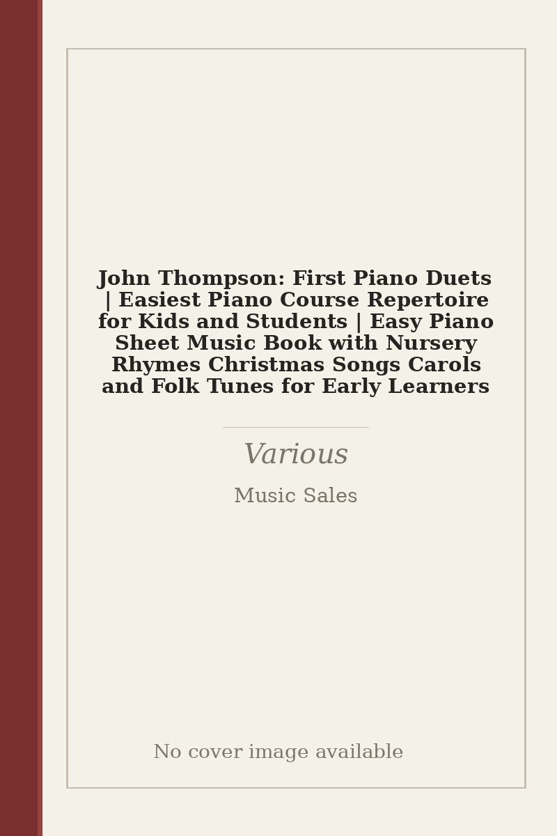 John Thompson: First Piano Duets | Easiest Piano Course Repertoire for Kids and Students | Easy Piano Sheet Music Book with Nursery Rhymes Christmas Songs Carols and Folk Tunes for Early Learners - no cover image available