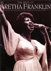 The Best of Aretha Franklin: [eleven classic songs] : complete with lyrics and chord boxes or symbols] (Piano Vocal Guitar)