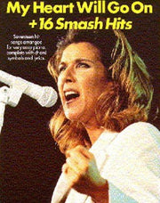 My heart will go on: + 16 smash hits : [seventeen hit songs arranged for very easy piano, complete with chord symbols and lyrics]