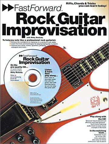 Fast Forward - Rock Guitar Improvisation: Riffs, Chords and Tricks You Can Learn Today! [With CD] (Fast Forward (Music Sales))